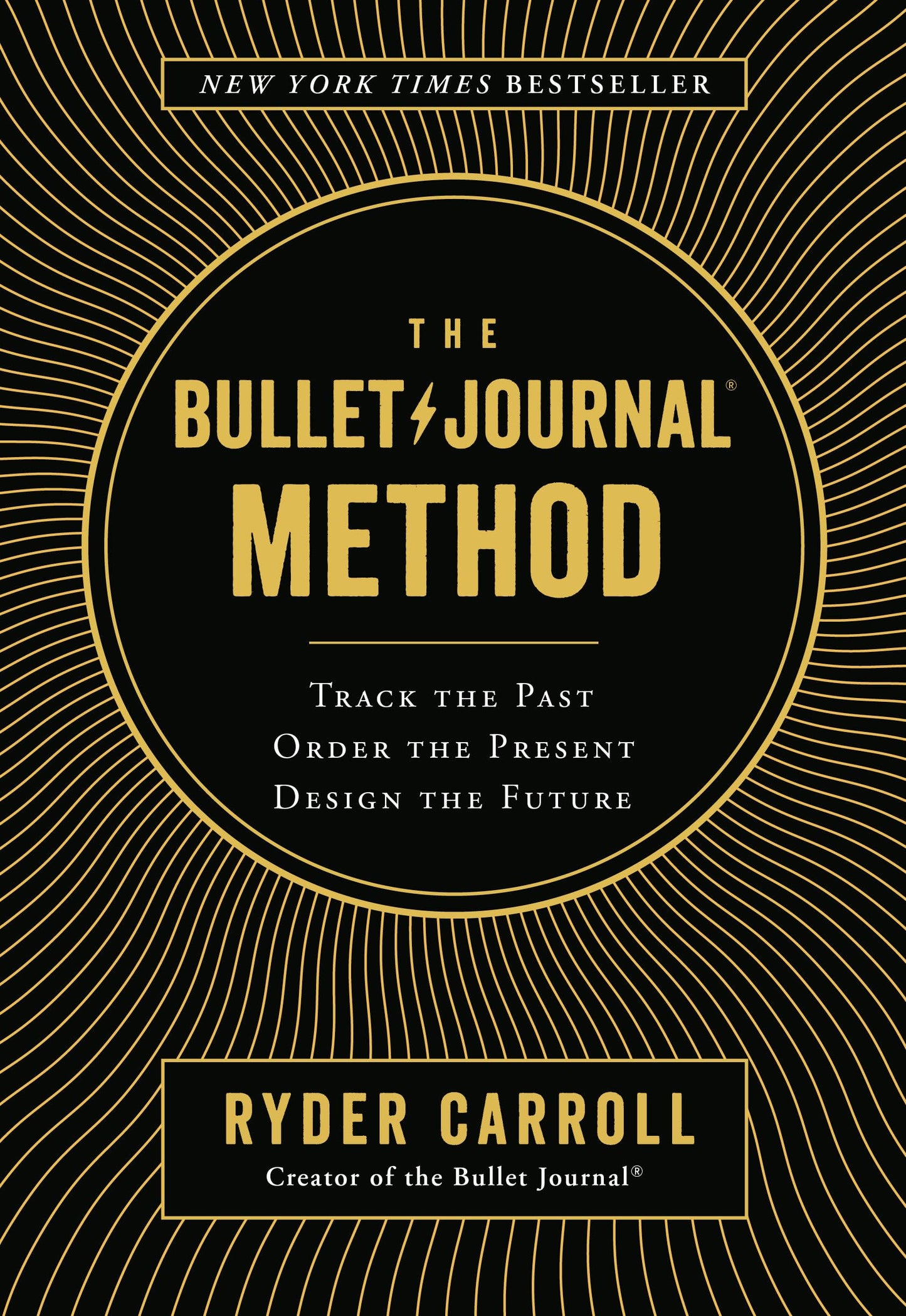 Bullet Journal Method: Track the Past, Order the Present, Design the Future book cover