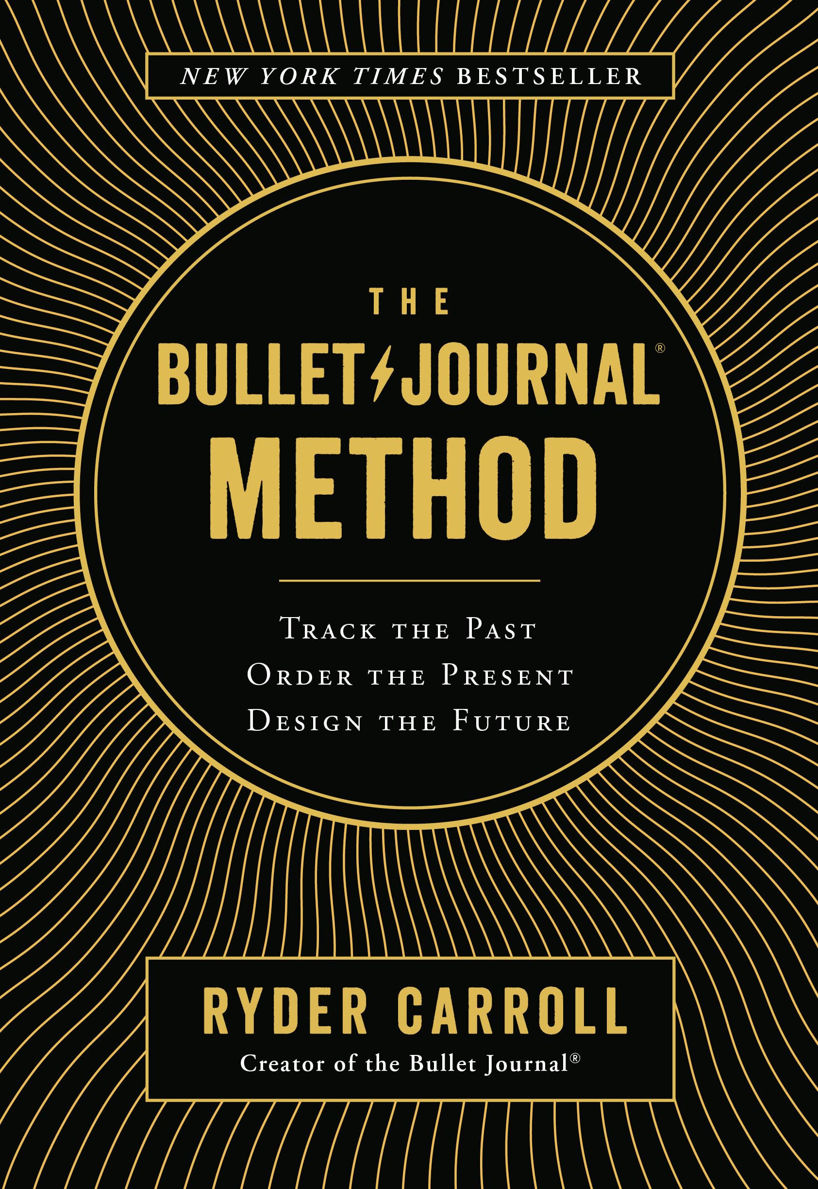 Bullet Journal Method: Track the Past, Order the Present, Design the Future book cover