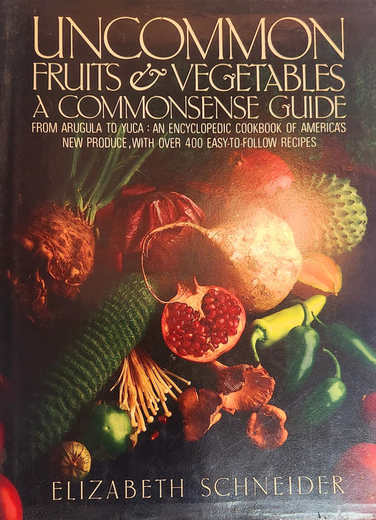 Uncommon Fruits and Vegetables: A Commonsense Guide book cover