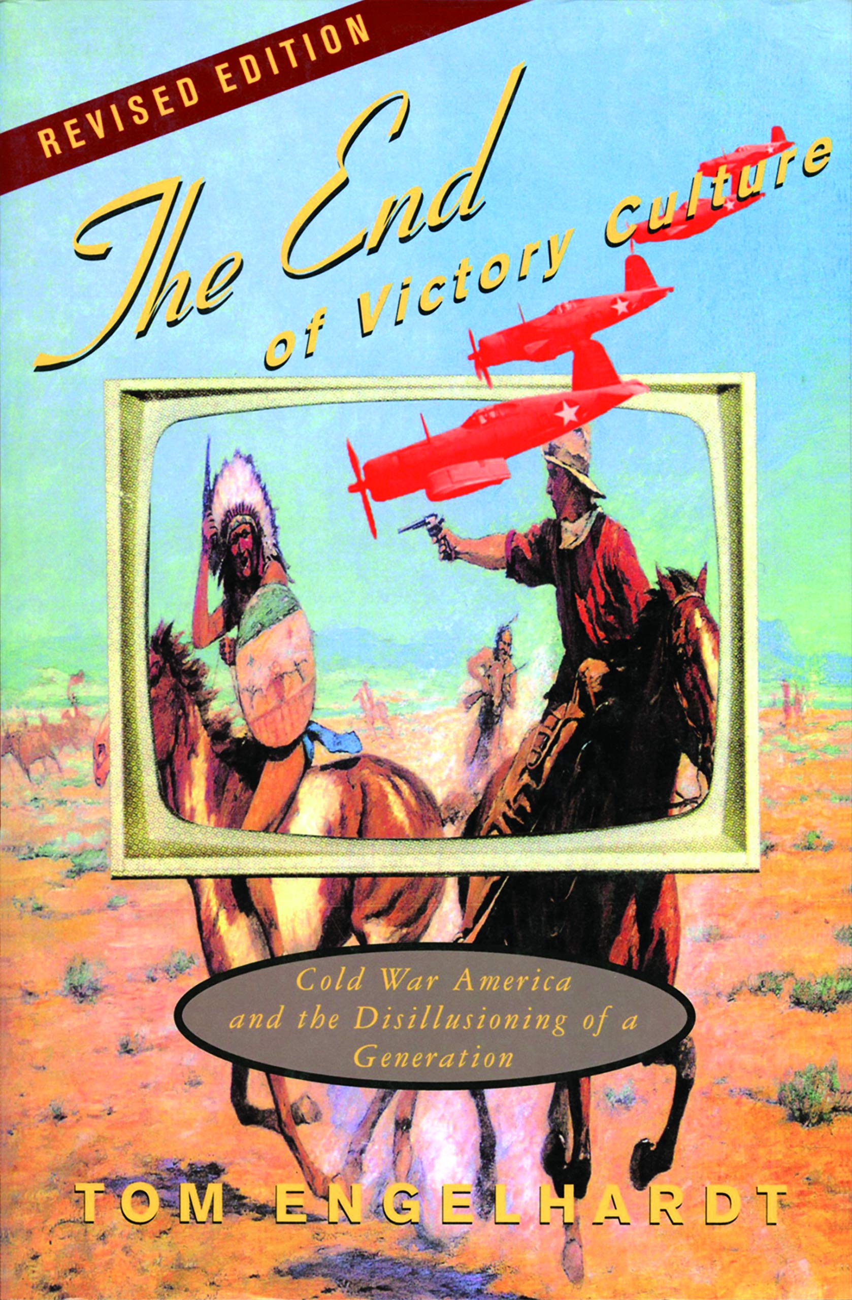 End of Victory Culture: Cold War America and the Disillusioning of a Generation (Revised) book cover