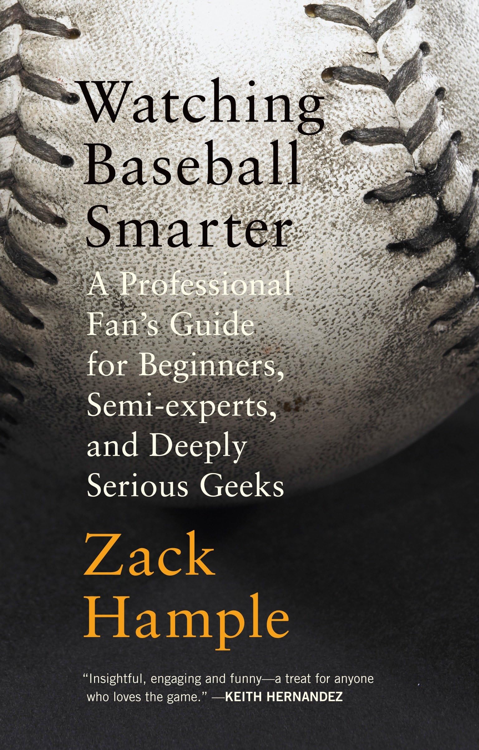 Watching Baseball Smarter: A Professional Fan's Guide for Beginners, Semi-Experts, and Deeply Serious Geeks book cover