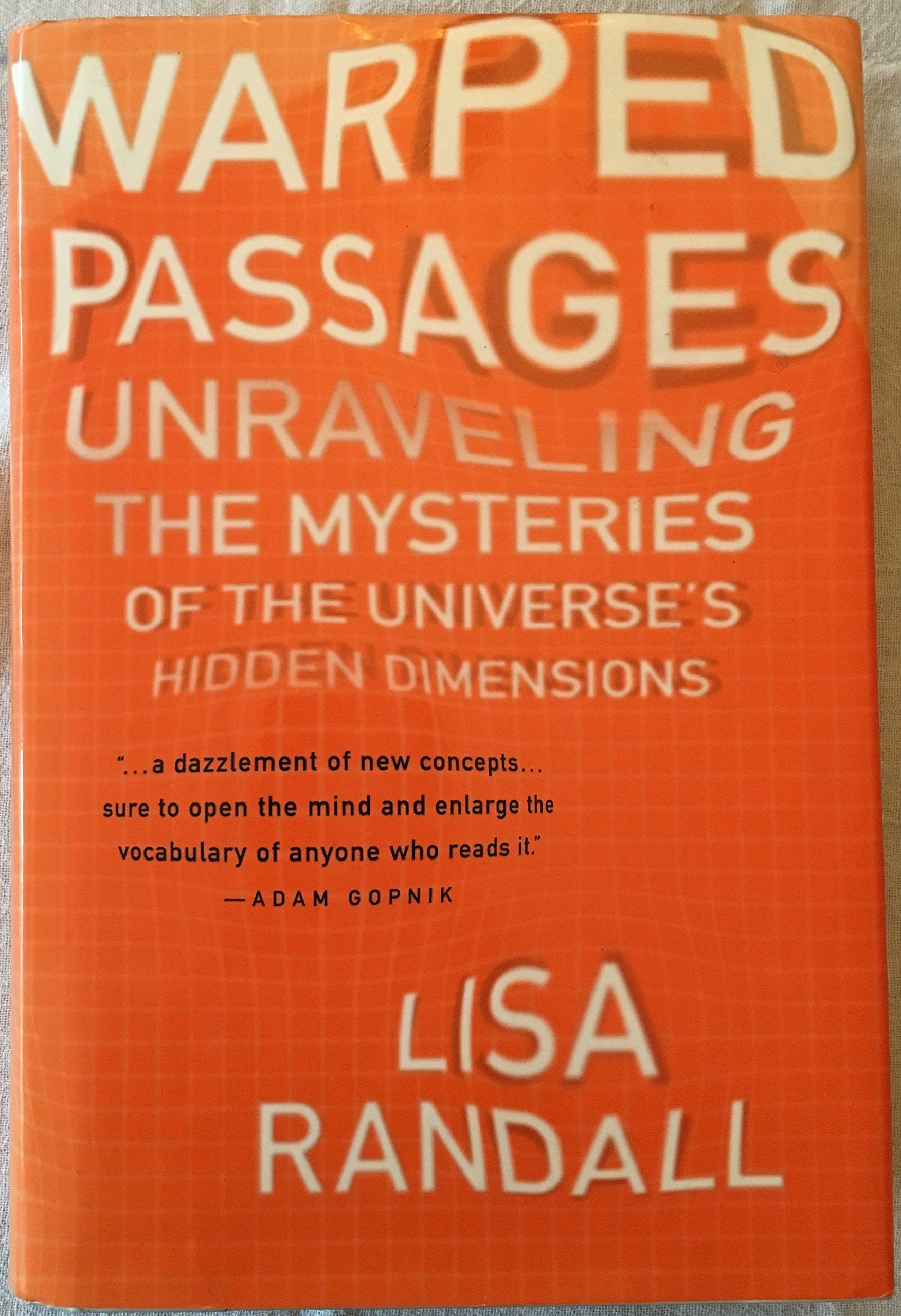 Warped Passages: Unraveling the Mysteries of the Universe's Hidden Dimensions book cover