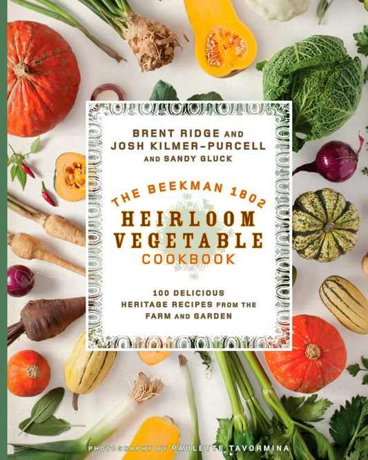 Beekman 1802 Heirloom Vegetable Cookbook: 100 Delicious Heritage Recipes from the Farm and Garden book cover