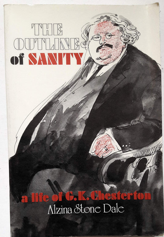 The Outline of Sanity: A Life of G. K. Chesterton