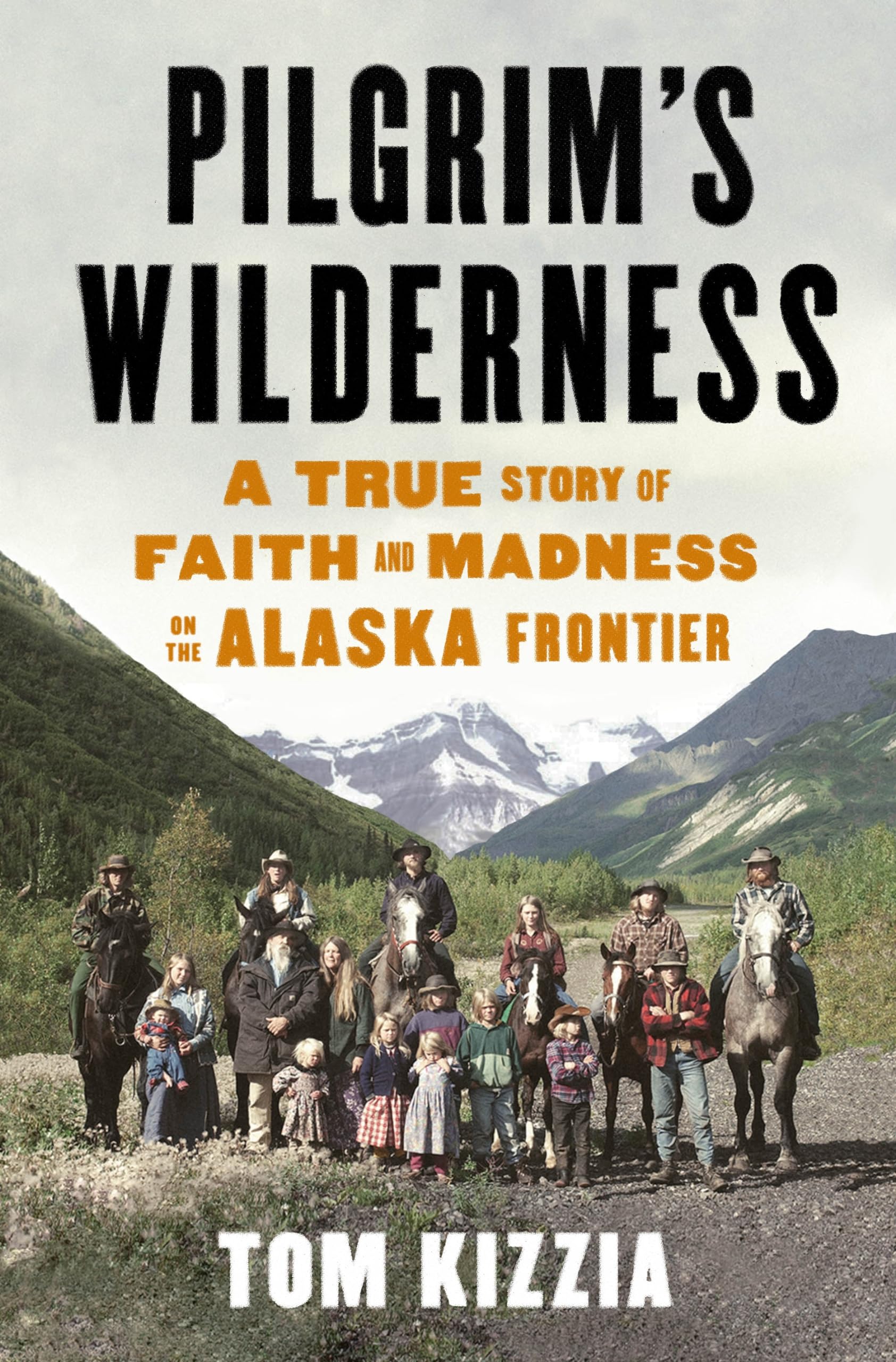 Pilgrim's Wilderness: A True Story of Faith and Madness on the Alaska Frontier book cover