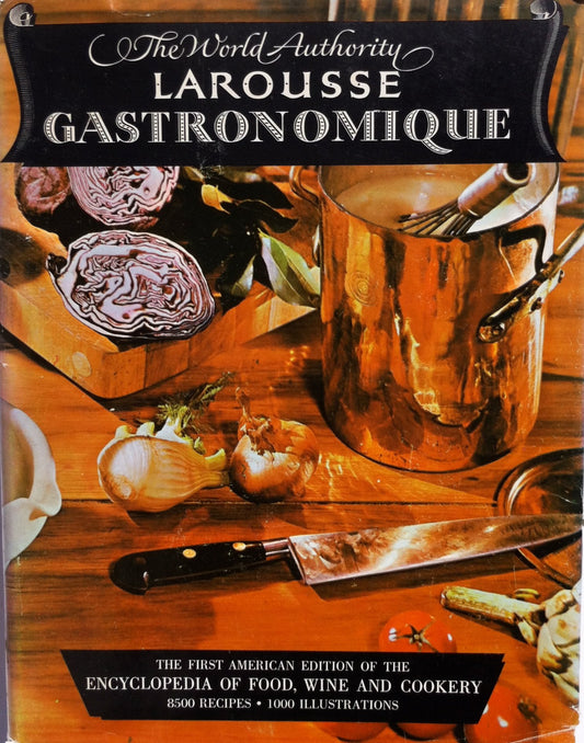 The World Authority Larousse Gastronomique, the Encyclopedia of Food, Wine & Cookery book cover
