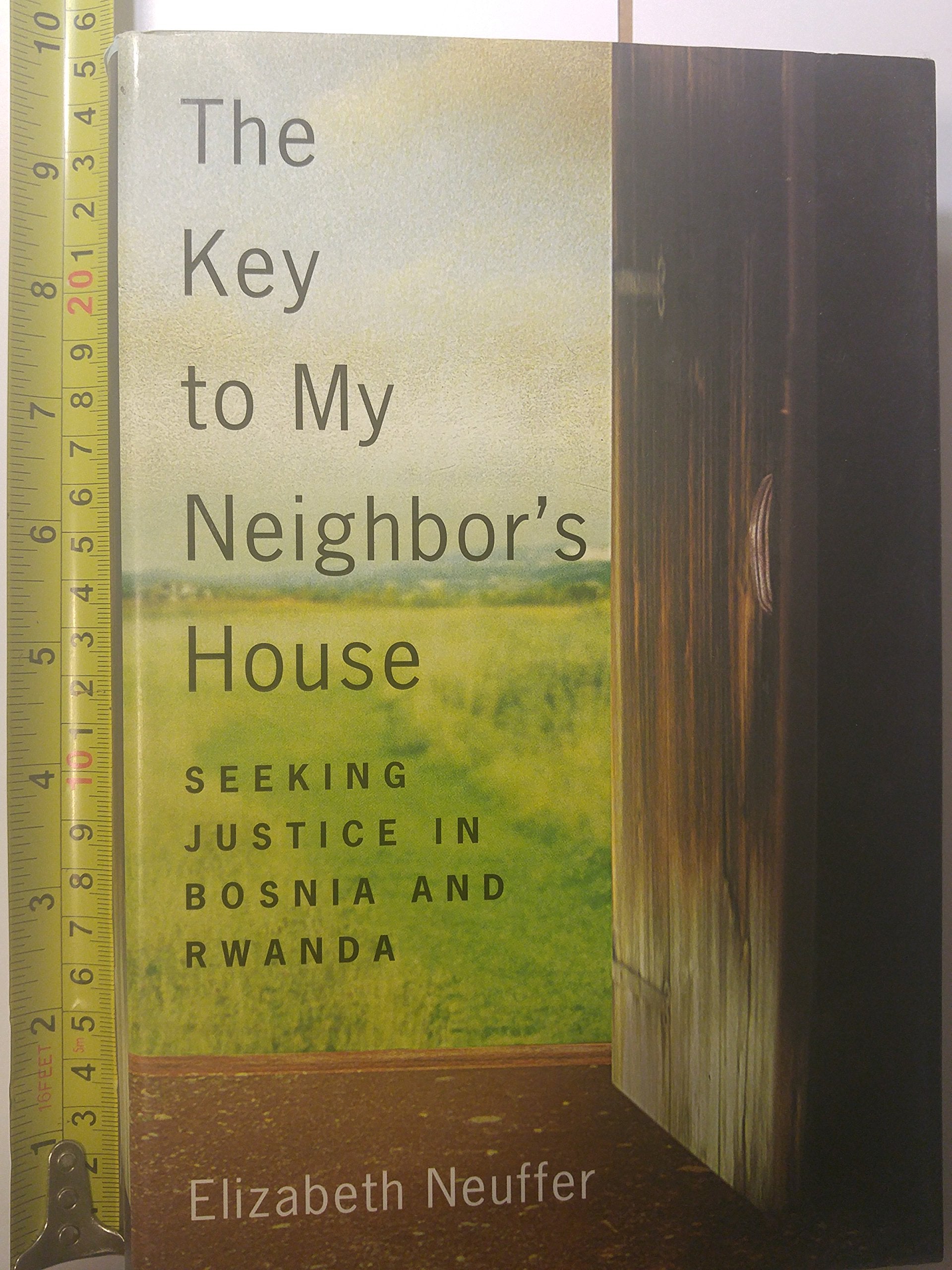 Key to My Neighbor's House: Seeking Justice in Bosnia and Rwanda book cover