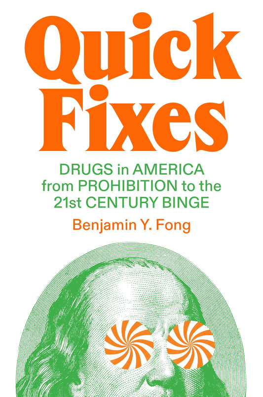 Quick Fixes: Drugs in America from Prohibition to the 21st Century Binge book cover