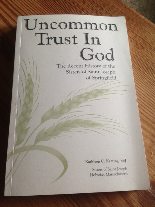 Uncommon Trust in God: The Recent History of the Sisters of Saint Joseph of Springfield