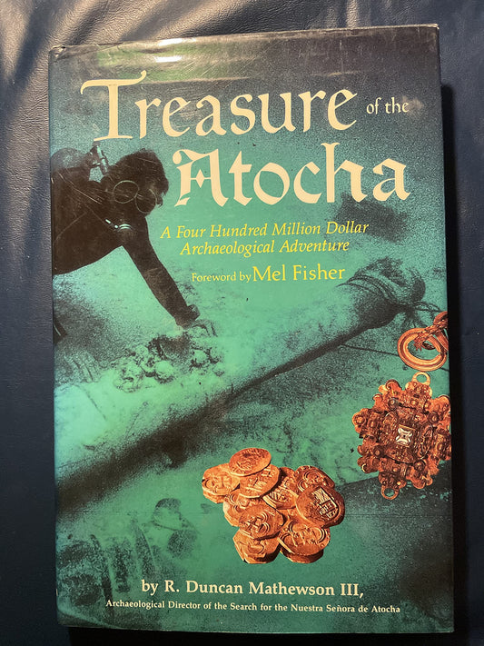 Treasure of the Atocha: A Four Hundred Million Dollar Archaeological Adventure (Revised)