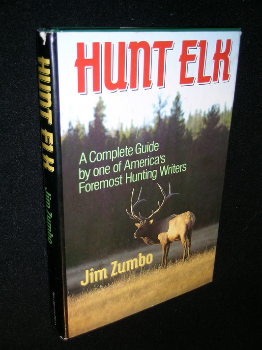 Hunt Elk: A Complete Guide by one of America's Foremost Hunting Writers book cover