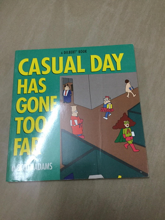 Casual Day Has Gone Too Far: A Dilbert Book (Original) book cover