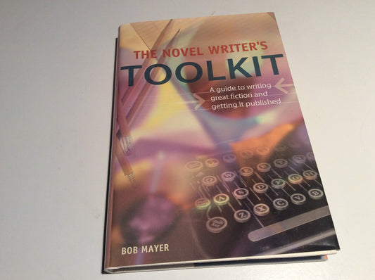 Novel Writer's Toolkit: A Guide to Writing Novels and Getting Published book cover