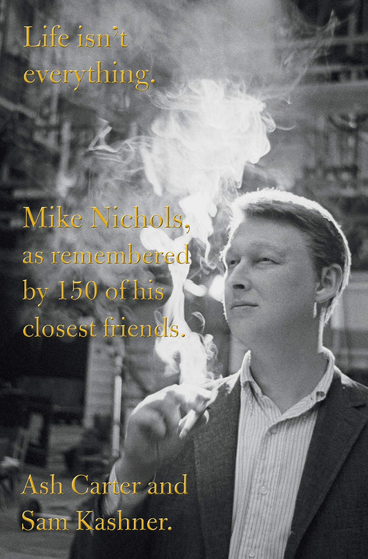 Life isn't everything: Mike Nichols, as remembered by 150 of his closest friends.