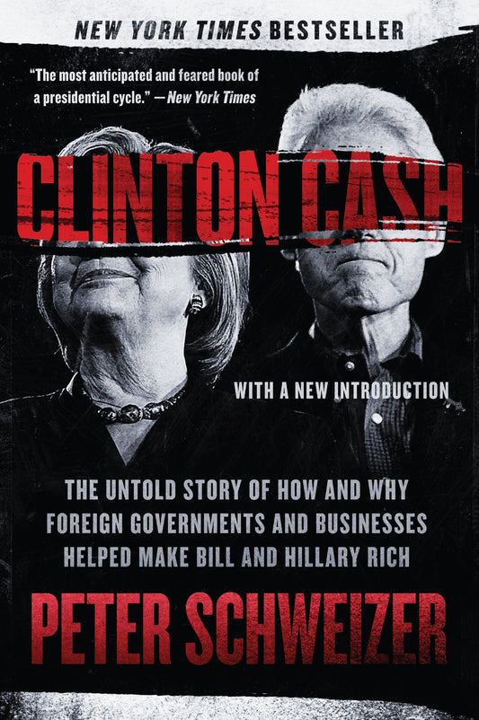 Clinton Cash: The Untold Story of How and Why Foreign Governments and Businesses Helped Make Bill and Hillary Rich book cover
