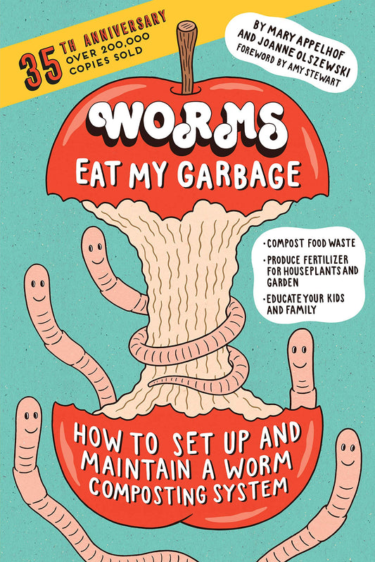 Worms Eat My Garbage, 35th Anniversary Edition: How to Set Up and Maintain a Worm Composting System: Compost Food Waste, Produce Fertilizer for Housep book cover