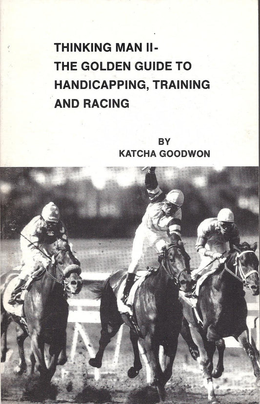 Thinking Man Two: The Golden Guide to Handicapping, Racing, and Training book cover