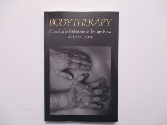 A Zen Approach to Bodytherapy: From Rolf to Feldenkrais to Tanouye Roshi book cover