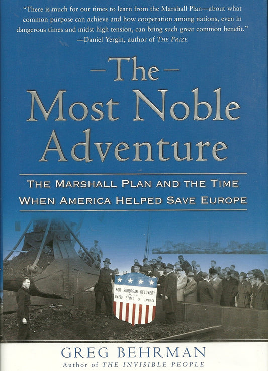 Most Noble Adventure: The Marshall Plan and the Time When America Helped Save Europe