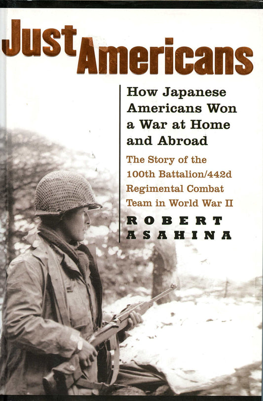 Just Americans: How Japanese Americans Won a War at Home and Abroad