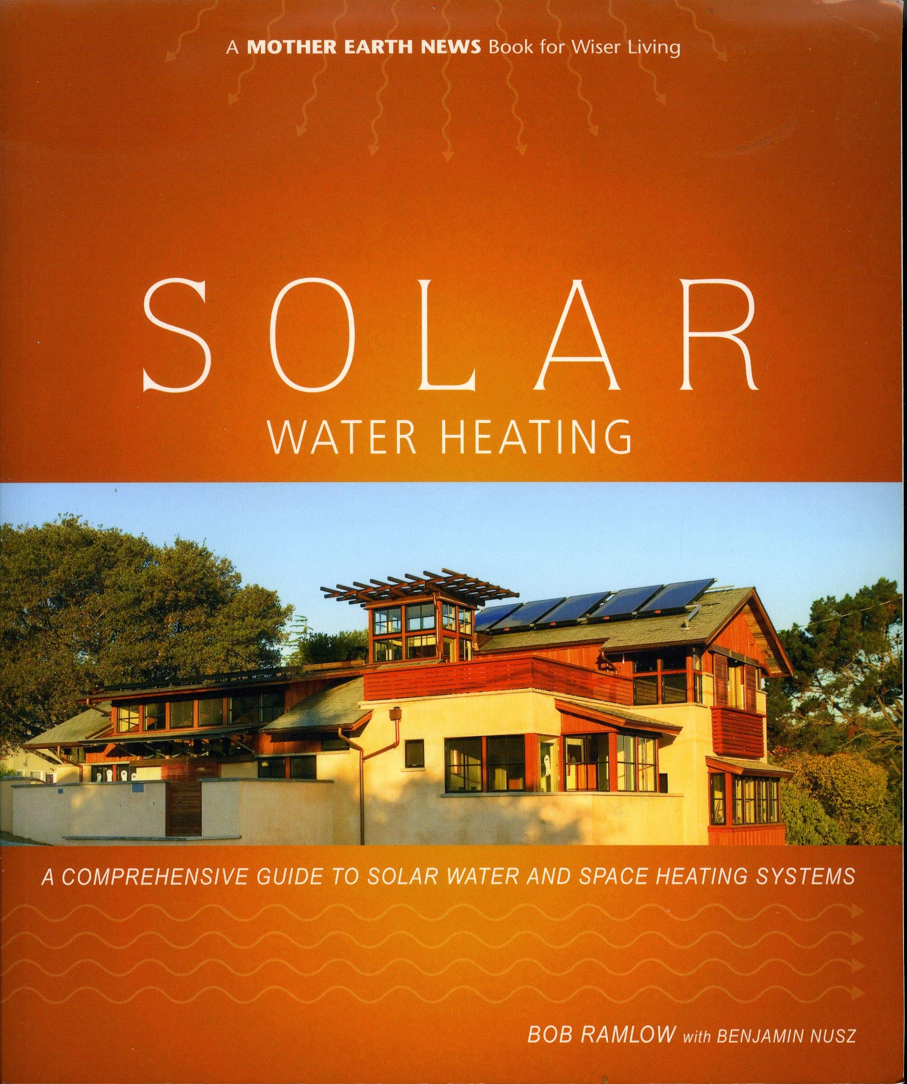 Solar Water Heating: A Comprehensive Guide to Solar Water and Space Heating Systems book cover