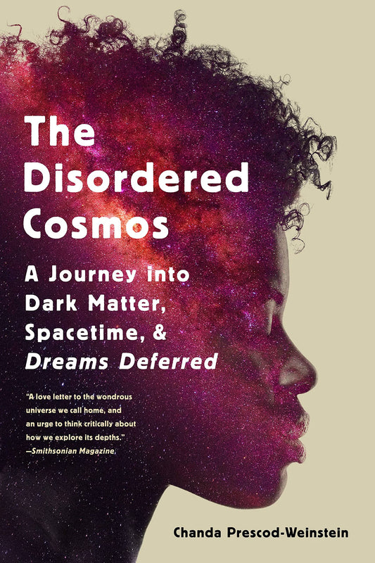 Disordered Cosmos: A Journey Into Dark Matter, Spacetime, and Dreams Deferred