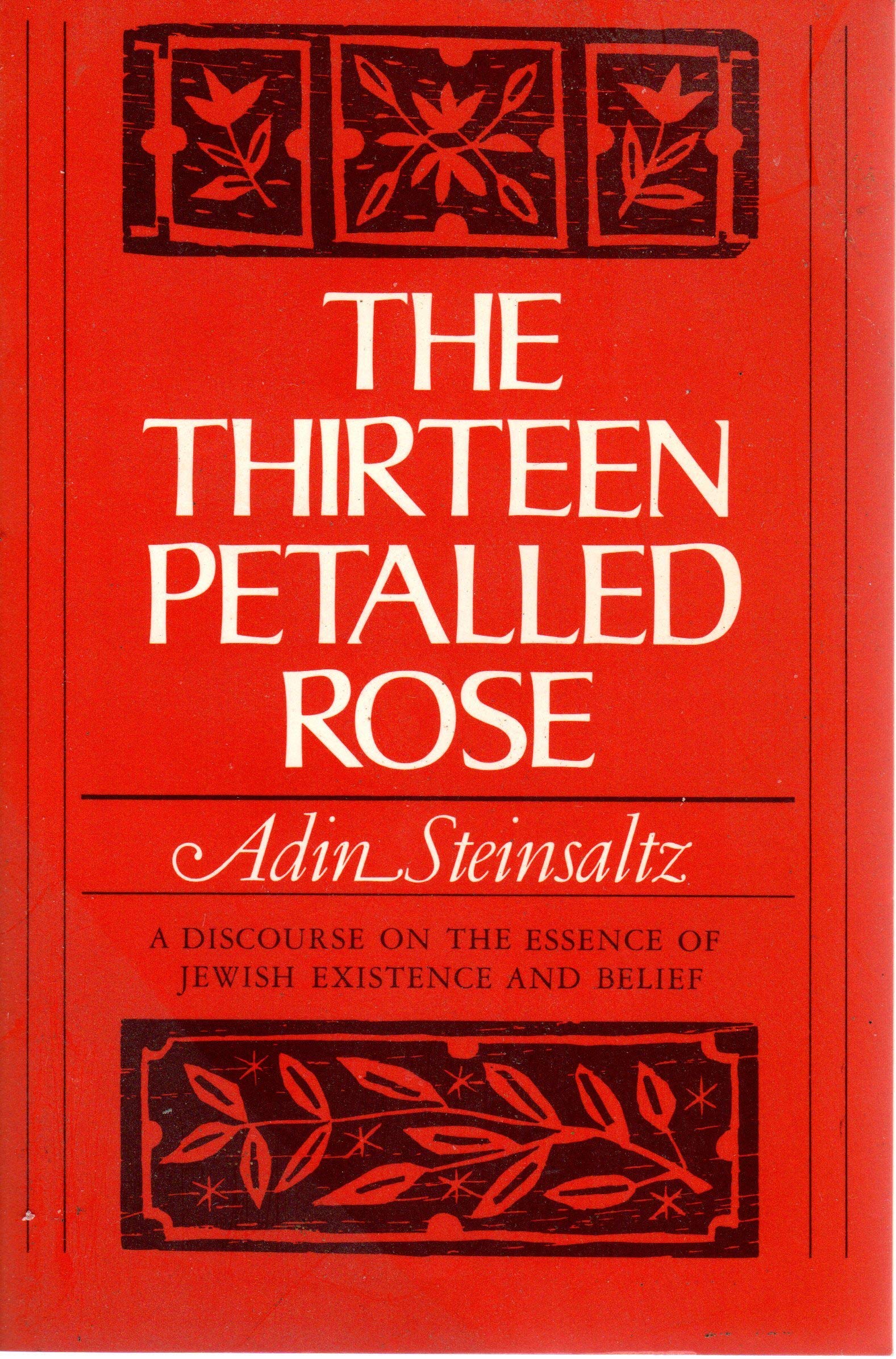 Thirteen Petalled Rose: A Discourse on the Essence of Jewish Existence and Belief book cover