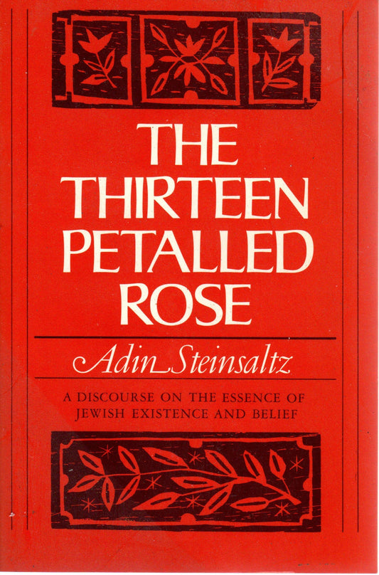 Thirteen Petalled Rose: A Discourse on the Essence of Jewish Existence and Belief book cover