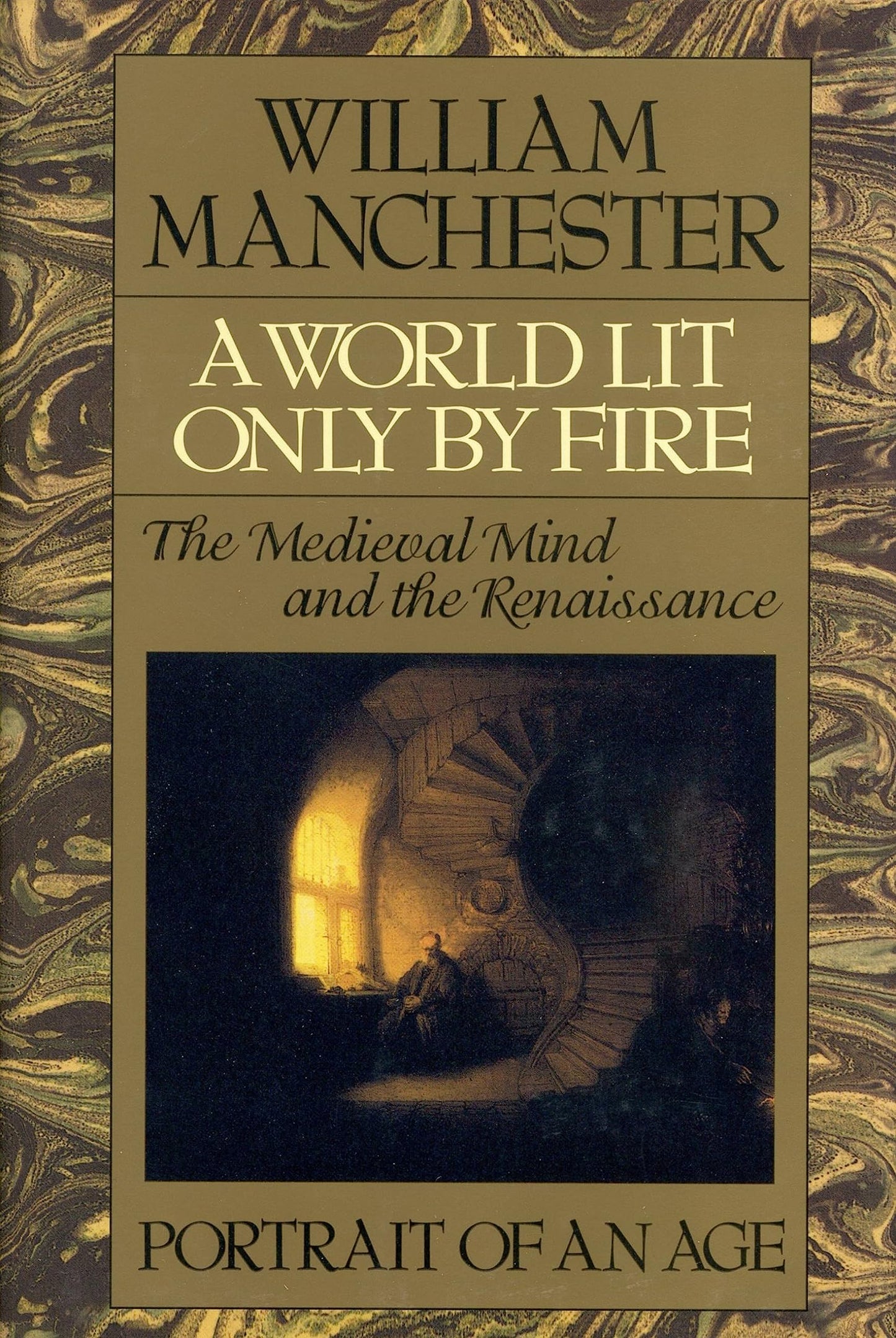 World Lit Only by Fire: The Medieval Mind and the Renaissance - Portrait of an Age book cover