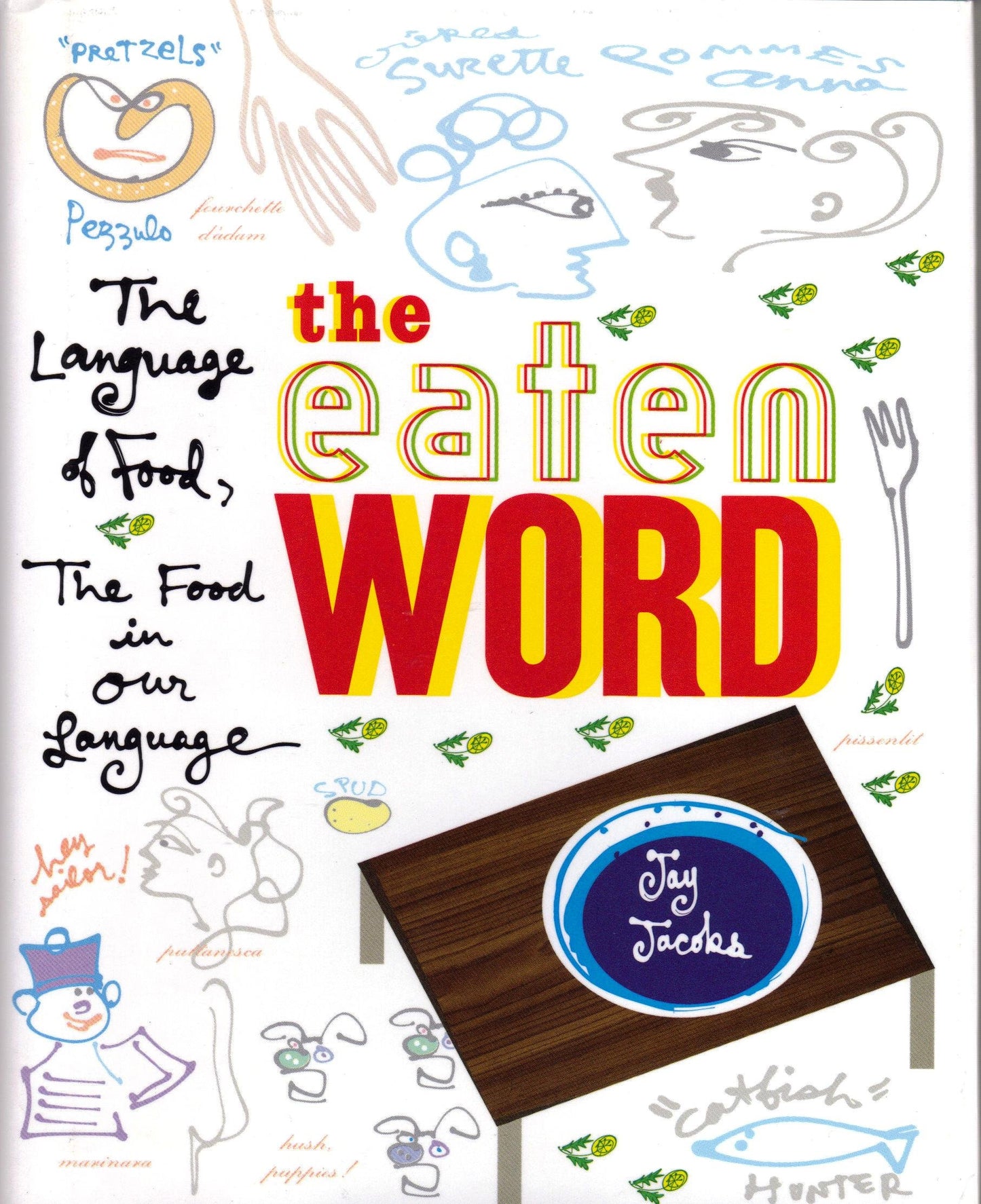 Eaten Word: The Language of Food, the Food in Our Language