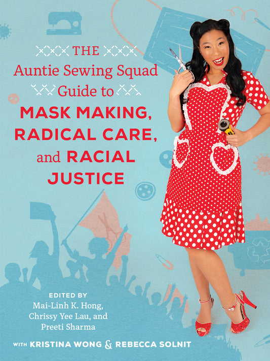 Auntie Sewing Squad Guide to Mask Making, Radical Care, and Racial Justice book cover