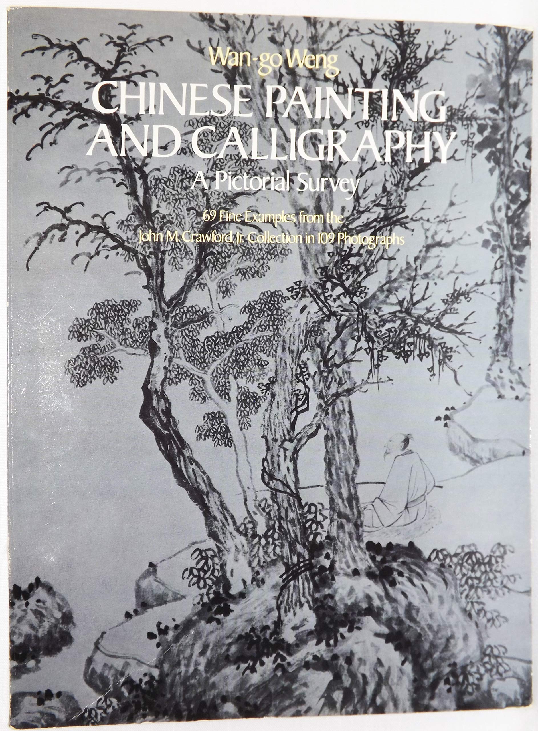 Chinese Painting and Calligraphy: A Pictorial Survey: 69 Fine Examples from the John M. Crawford, Jr., Collection book cover