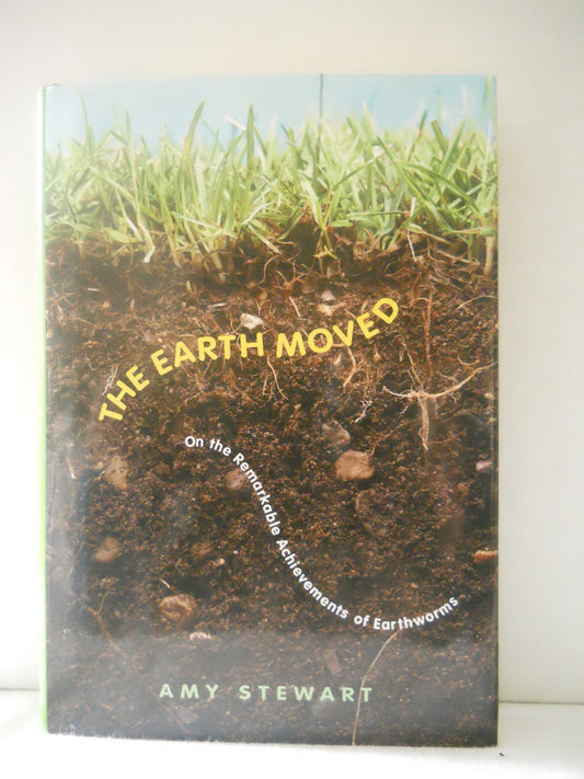 The Earth Moved: On the Remarkable Achievements of Earthworms book cover