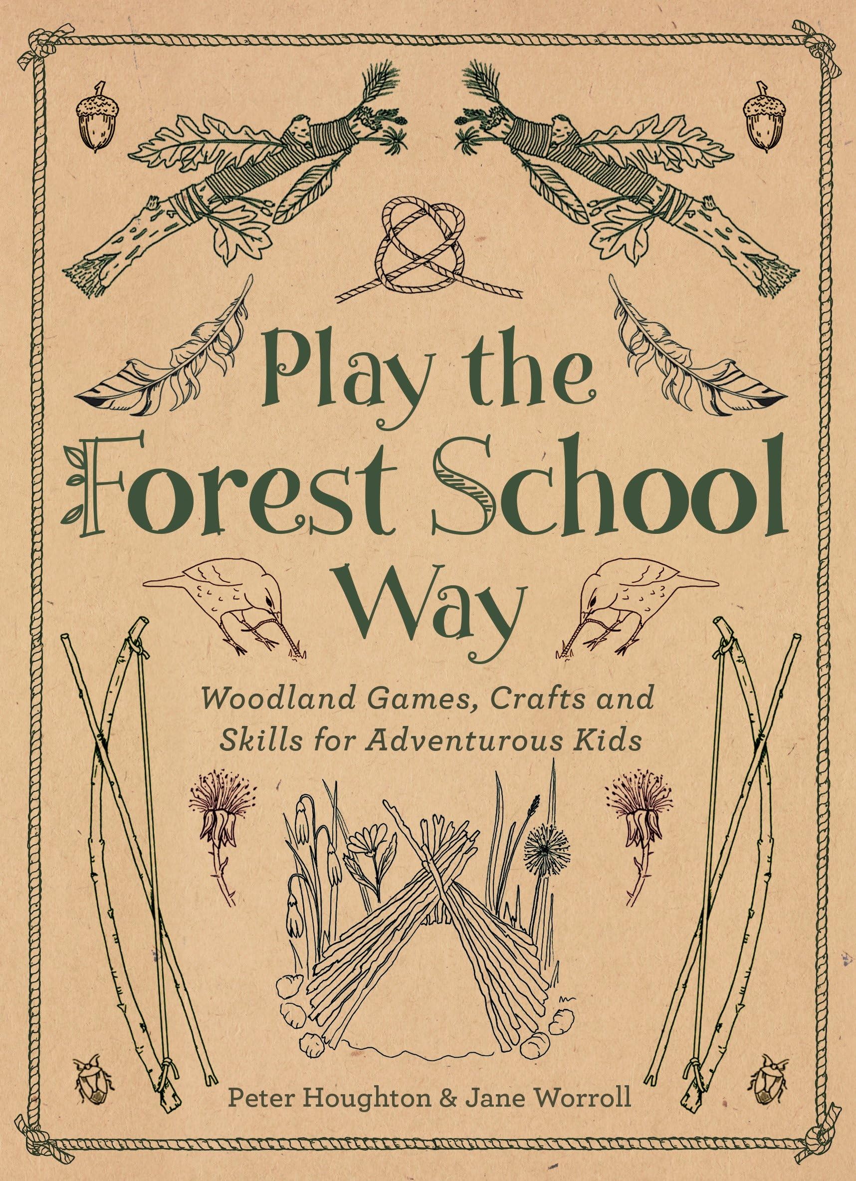 Play the Forest School Way: Woodland Games and Crafts for Adventurous Kids book cover