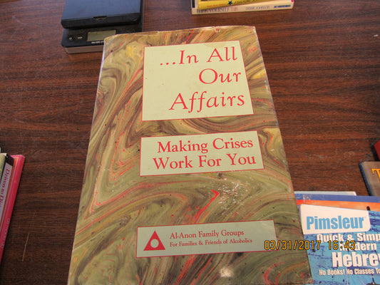 In All Our Affairs: Making Crises Work for You book cover
