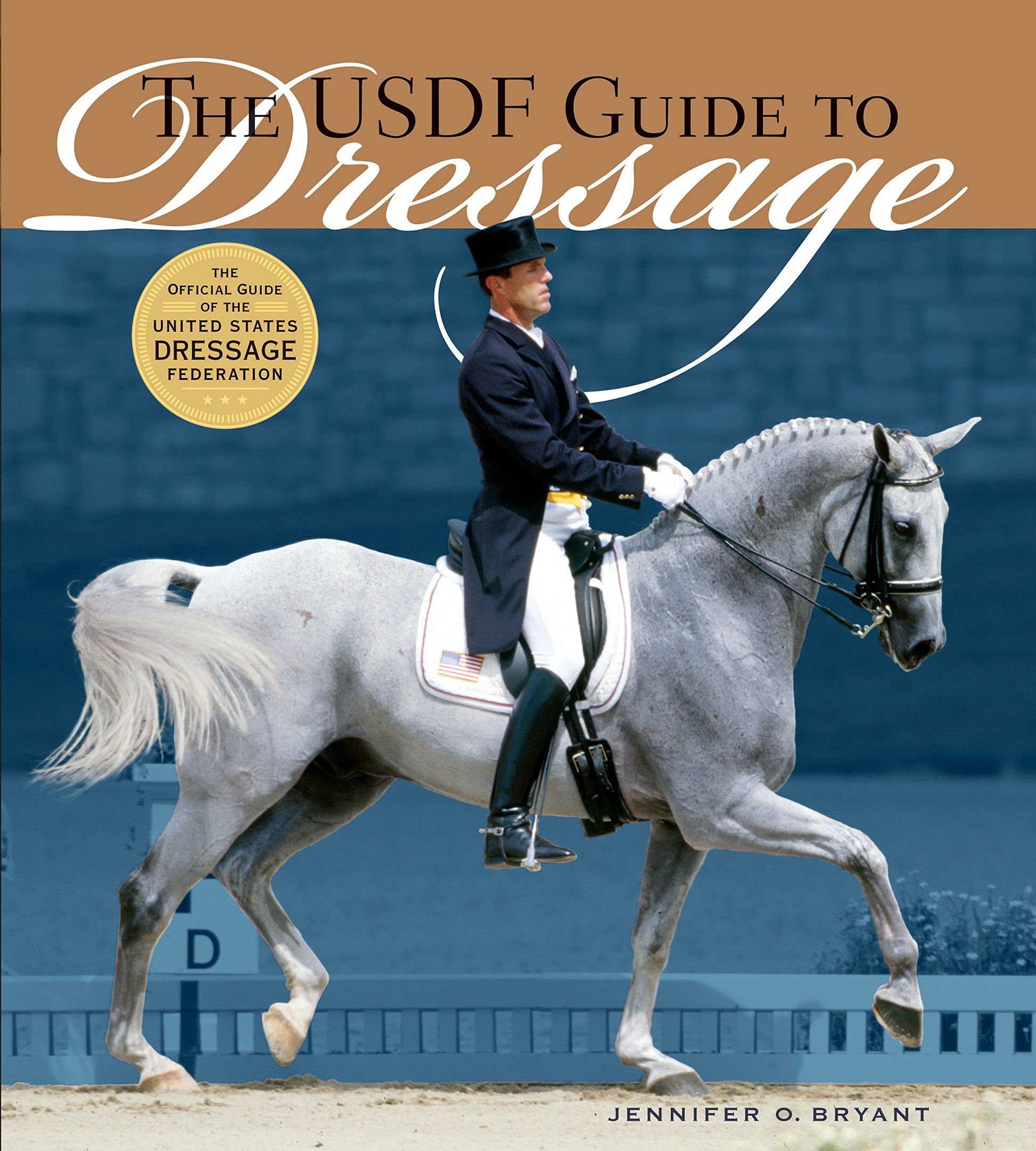 Usdf Guide to Dressage: The Official Guide of the United States Dressage Foundation book cover