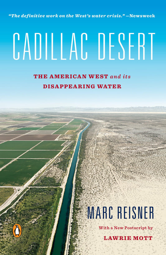 Cadillac Desert: The American West and Its Disappearing Water, Revised Edition (Revised and Updated)