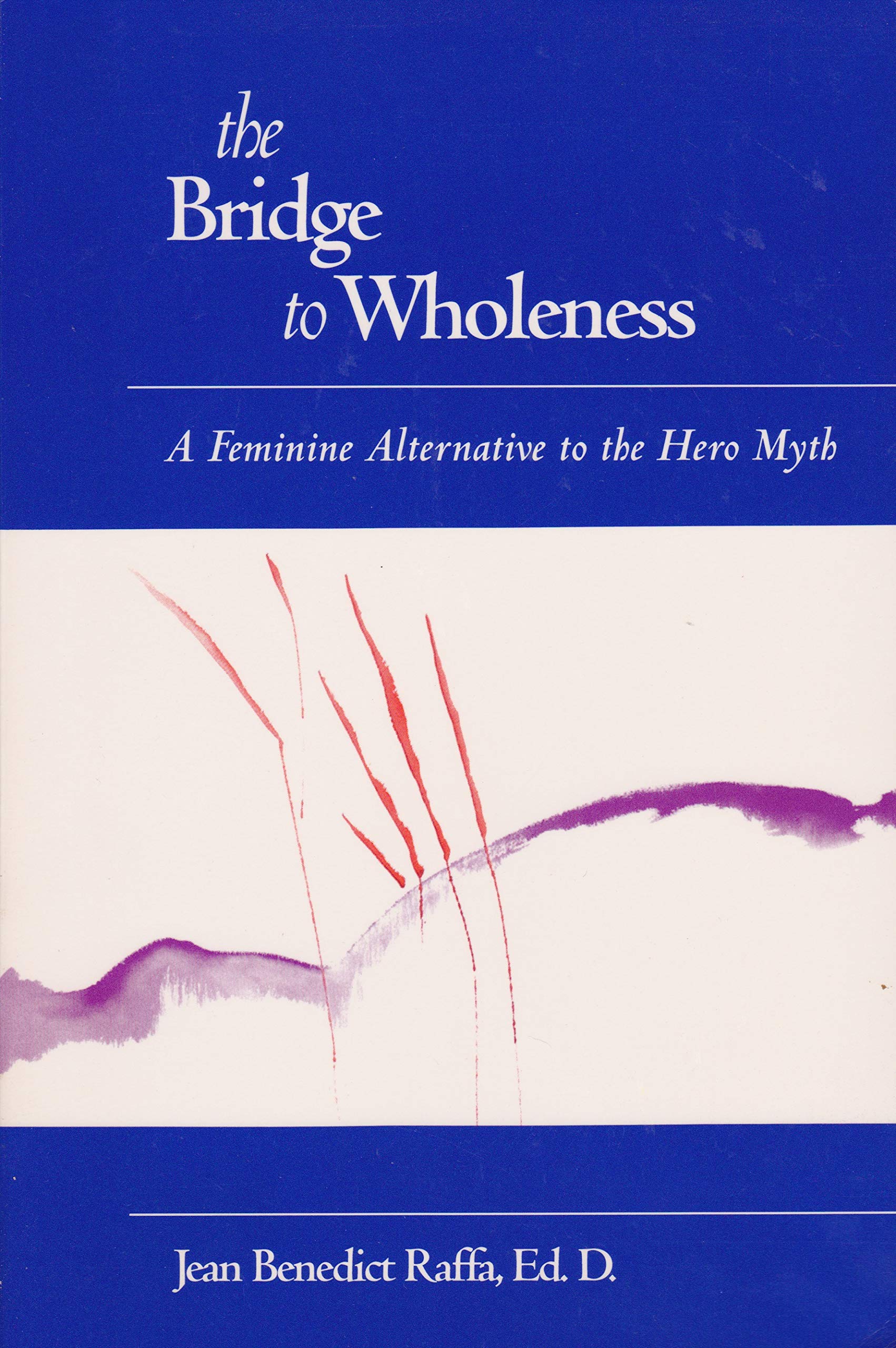 Bridge to Wholeness: A Feminine Alternative to the Hero Myth book cover