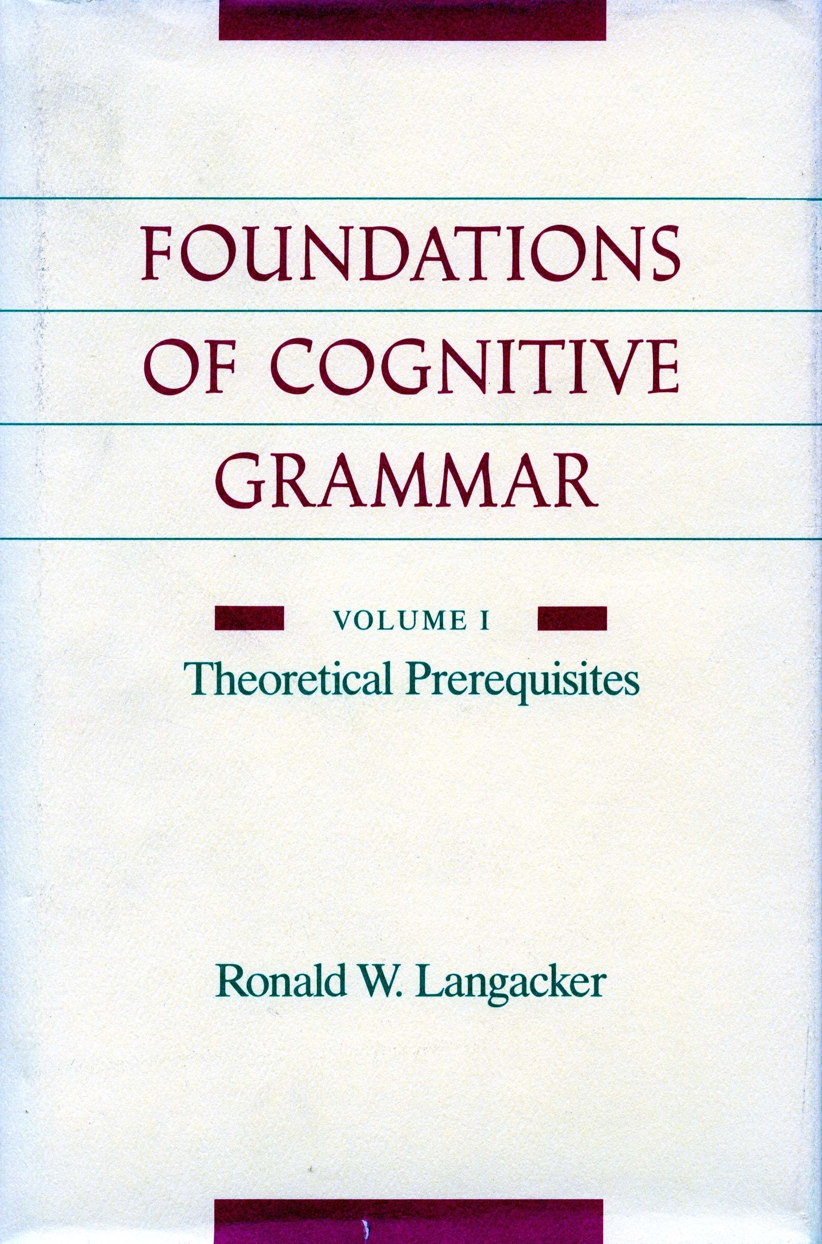 Foundations of Cognitive Grammar: Volume I: Theoretical Prerequisites book cover