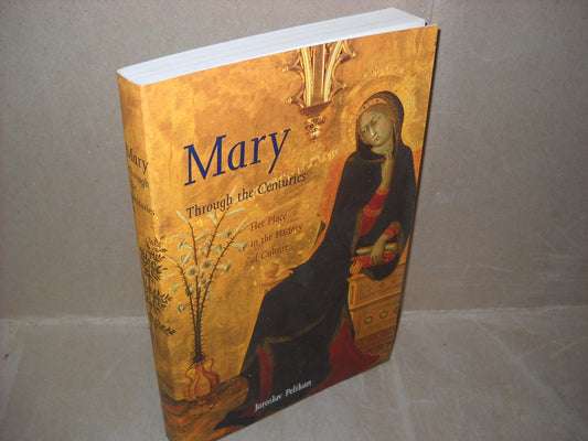 Mary Through the Centuries: Her Place in the History of Culture (Revised) book cover