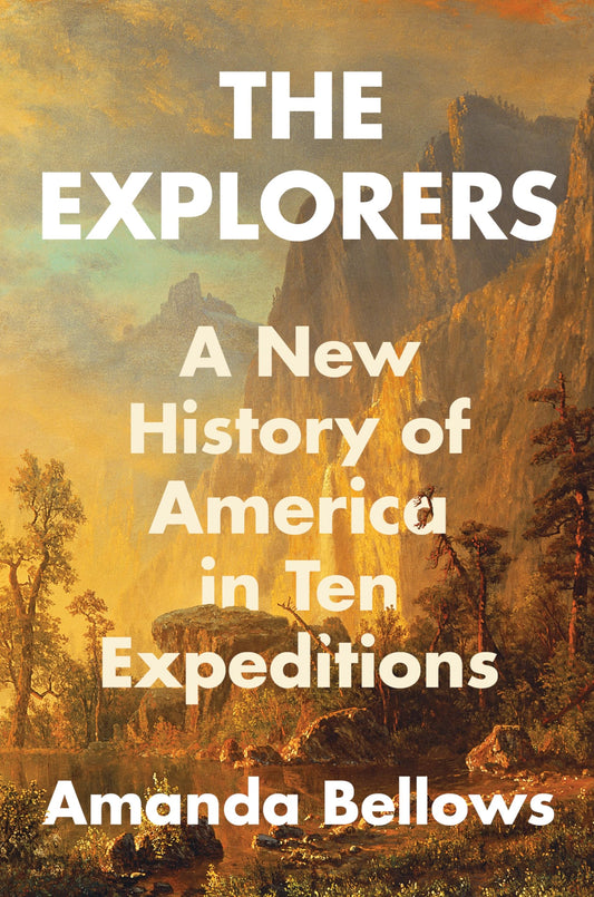 Explorers: A New History of America in Ten Expeditions