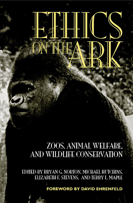 Ethics on the Ark: Zoos, Animal Welfare, and Wildlife Conservation (Revised) book cover