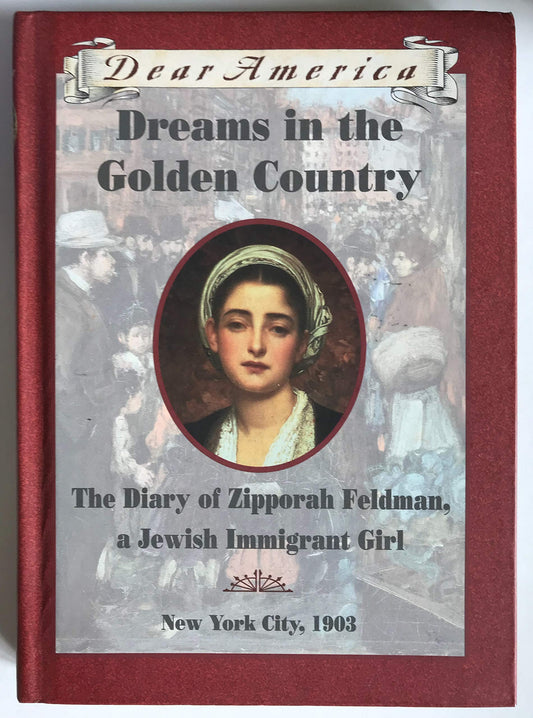Dreams in the Golden Country: The Diary of Zipporah Feldman, a Jewish Immigrant Girl book cover