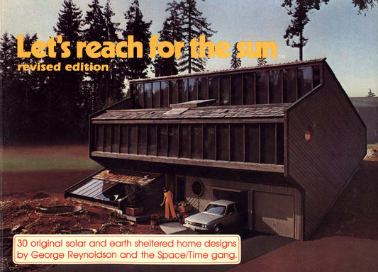 Let's Reach for the Sun: 30 Original Solar and Earth Sheltered Home Designs (Rev)