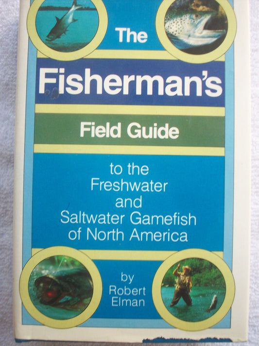 Fisherman's Field Guide to the Freshwater and Saltwater Gamefish of North America