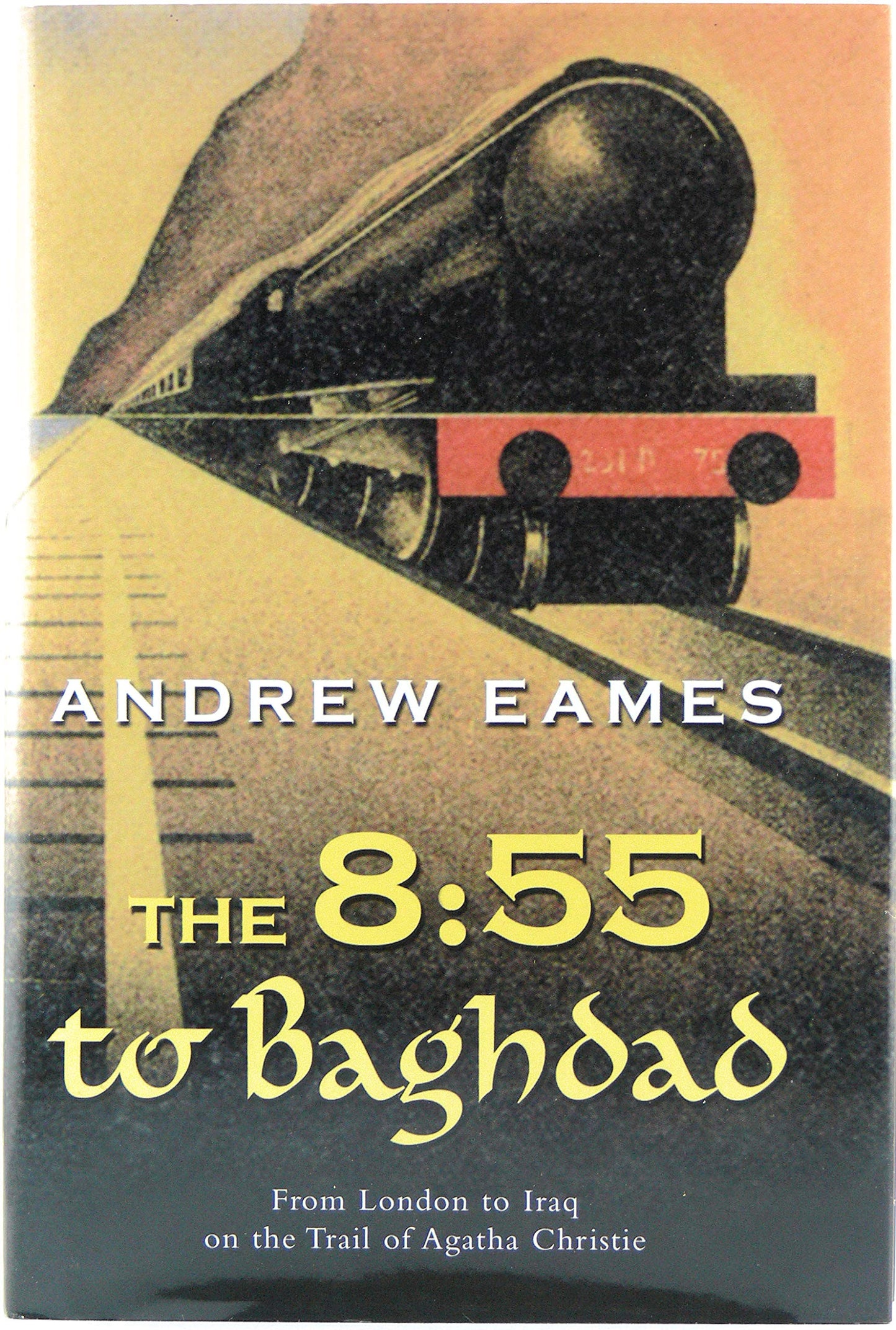 8:55 to Baghdad: From London to Iraq on the Trail of Agatha Christie and the Orient Express book cover