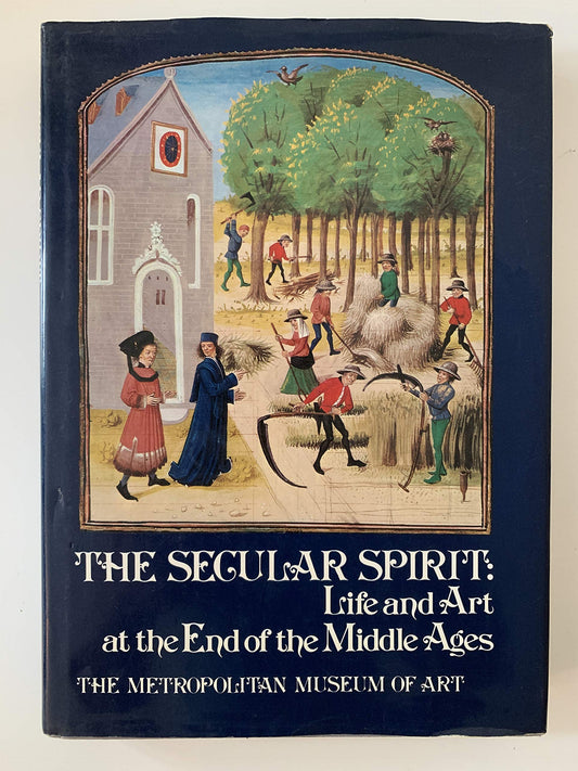 The secular spirit: life and art at the end of the Middle Ages (A Dutton visual book) book cover