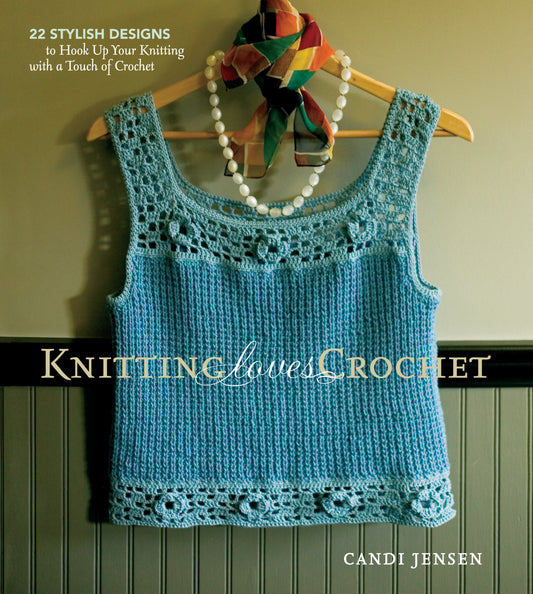 Knitting Loves Crochet: 22 Stylish Designs to Hook Up Your Knitting with a Touch of Crochet book cover