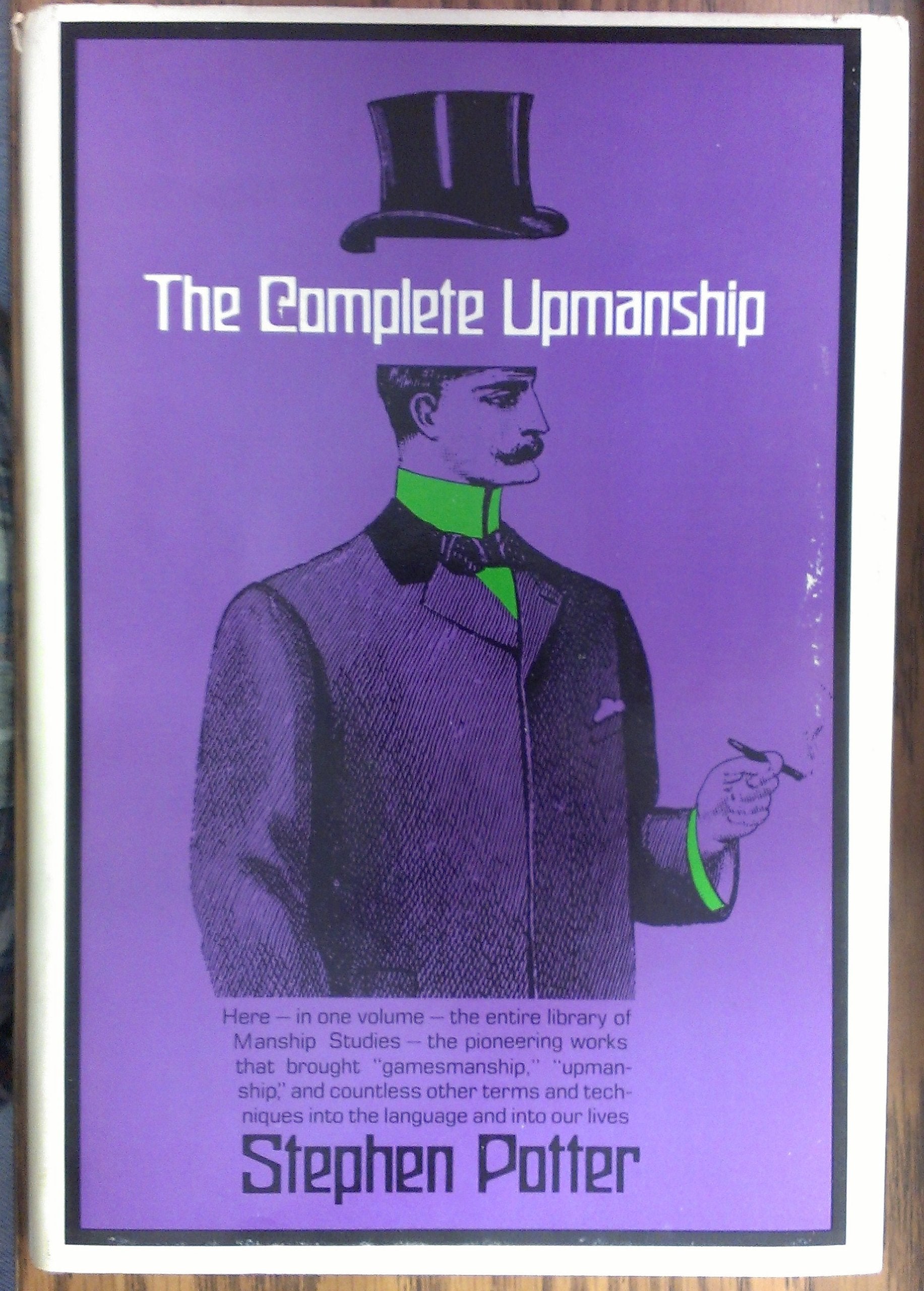 The Complete Upmanship: Including, Gamesmanship, Lifemanship, One-Upmanship, Supermanship book cover