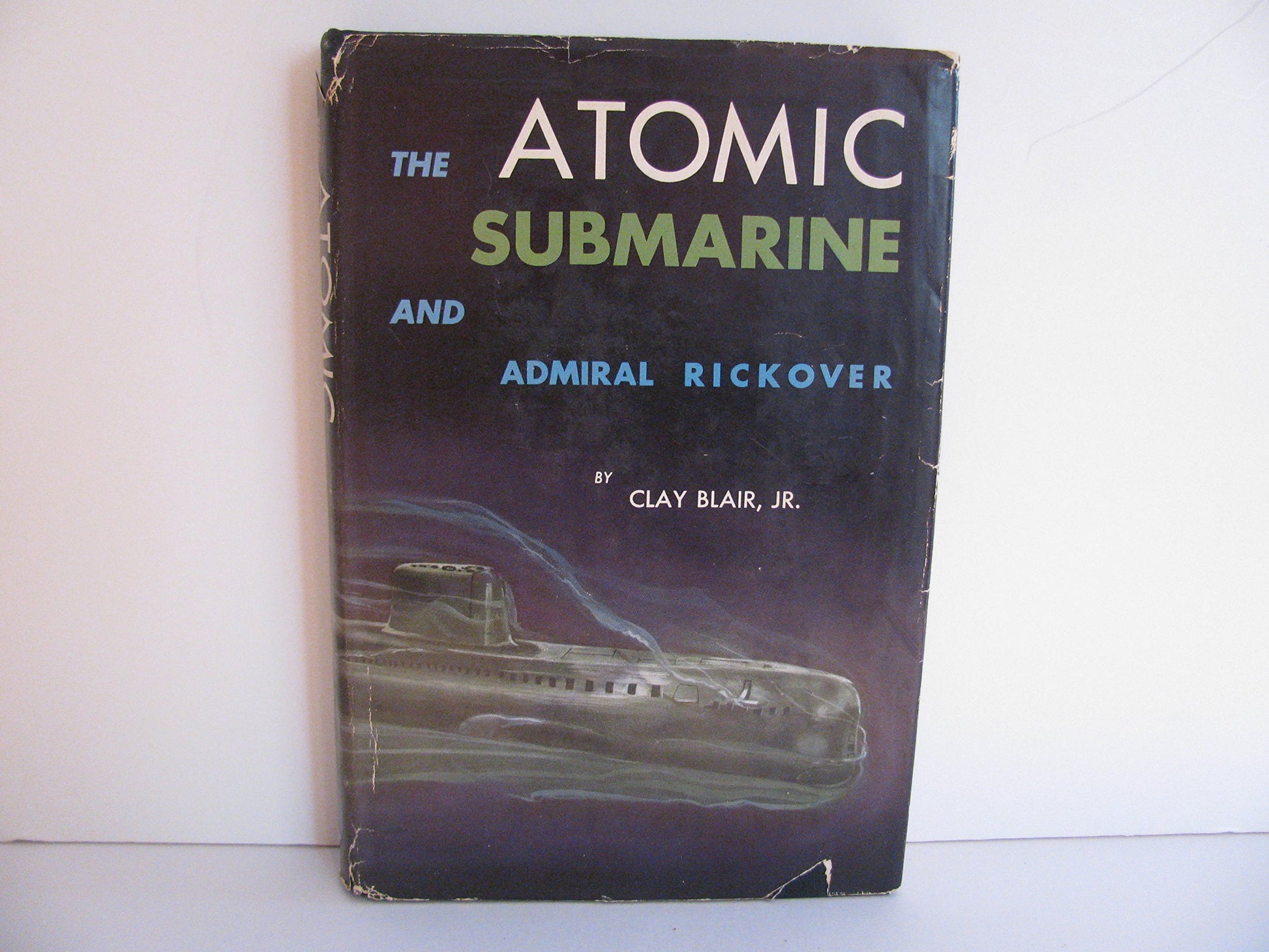 The Atomic Submarine and Admiral Rickover book cover
